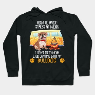 Camping With Bulldog To Avoid Stress Hoodie